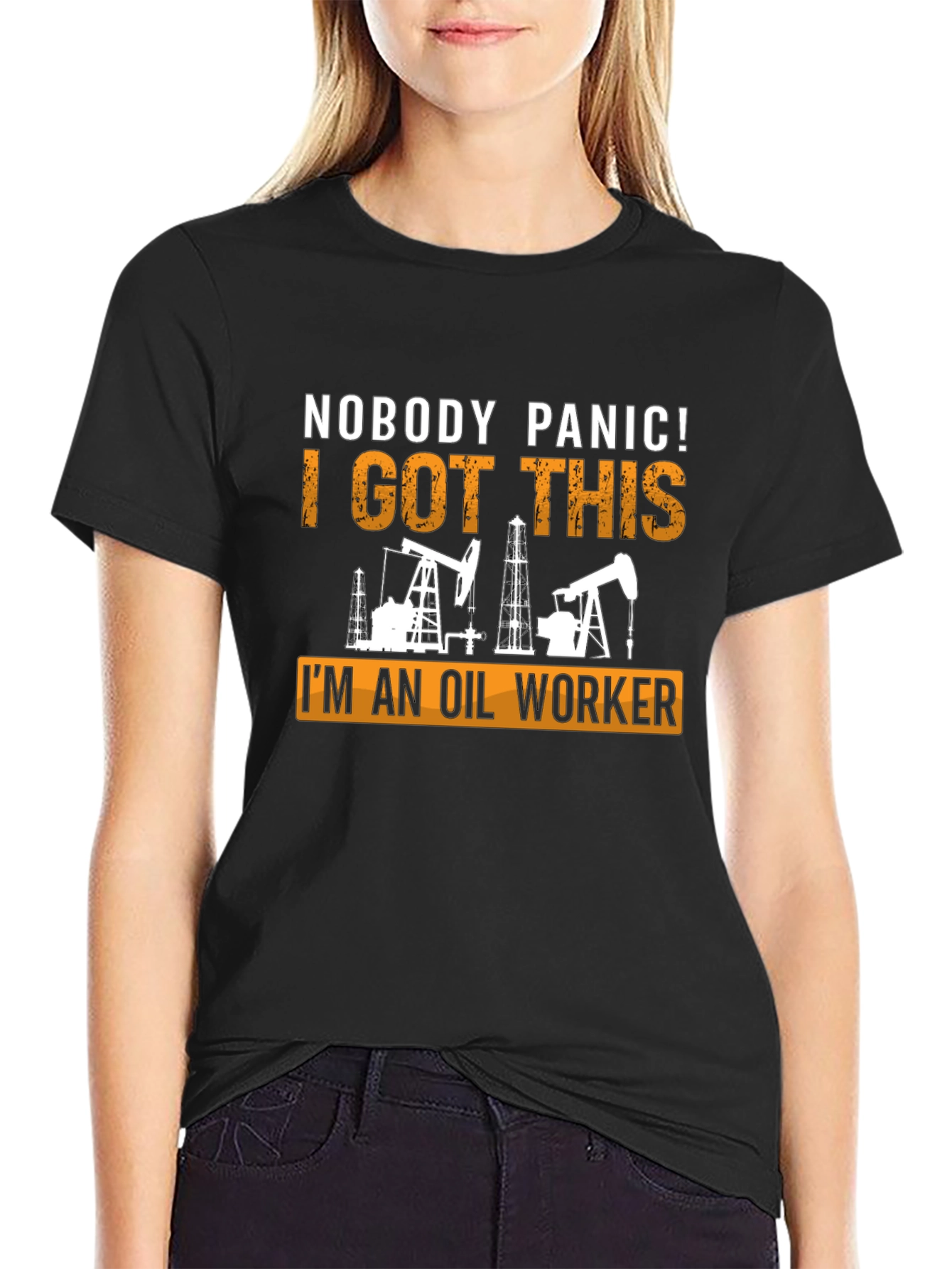 Oil Worker T-Shirt: Nobody Panic I Got This!