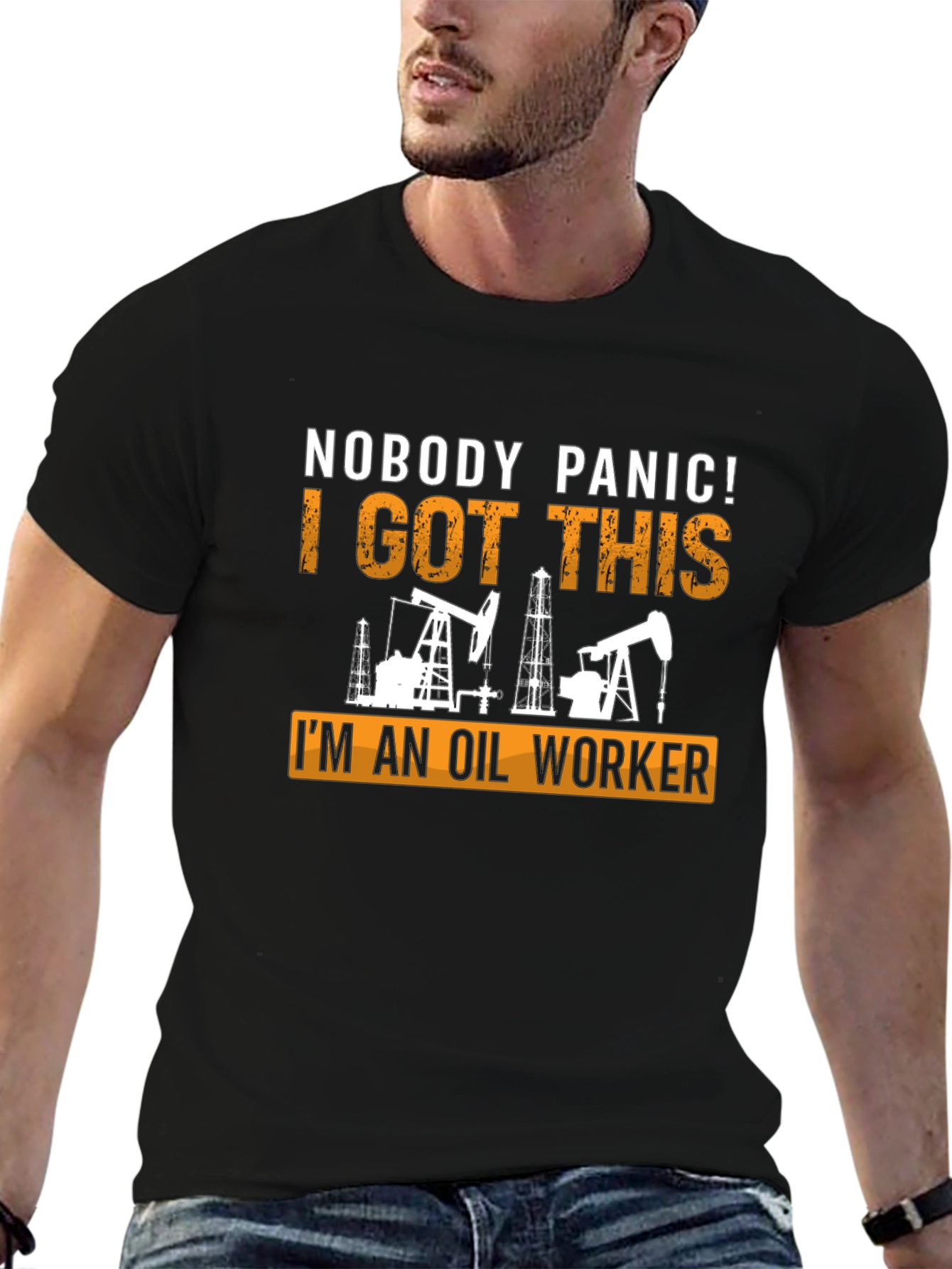 Oil Worker T-Shirt: Nobody Panic I Got This!