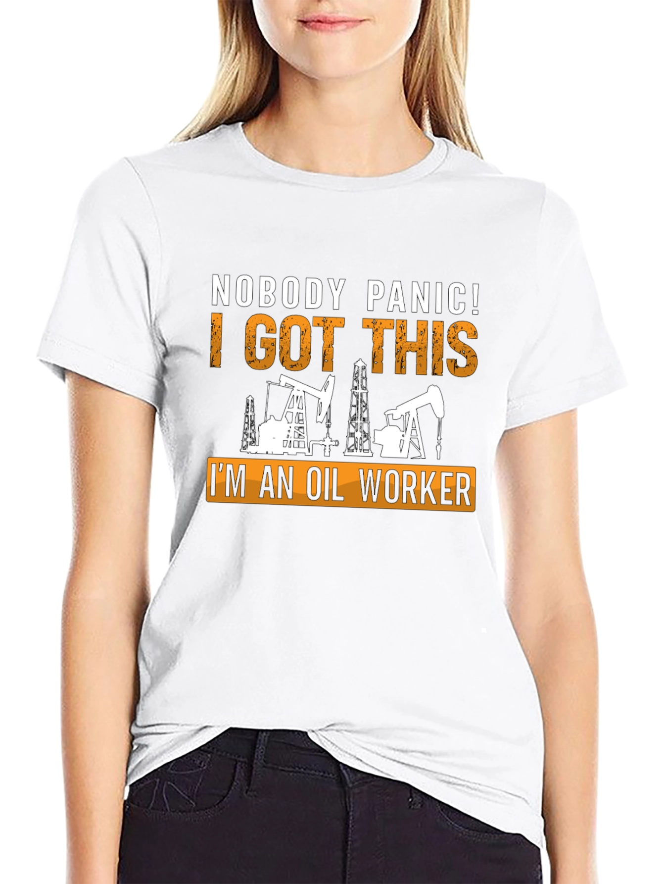 Oil Worker T-Shirt: Nobody Panic I Got This!