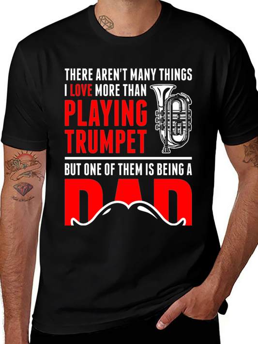Dad Trumpet Player T-Shirt: I Love More Than Playing Trumpet Dad Tee