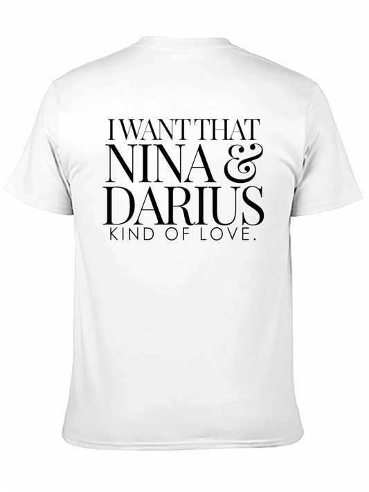 I Want That Nina & Darius Kind of Love T-Shirt