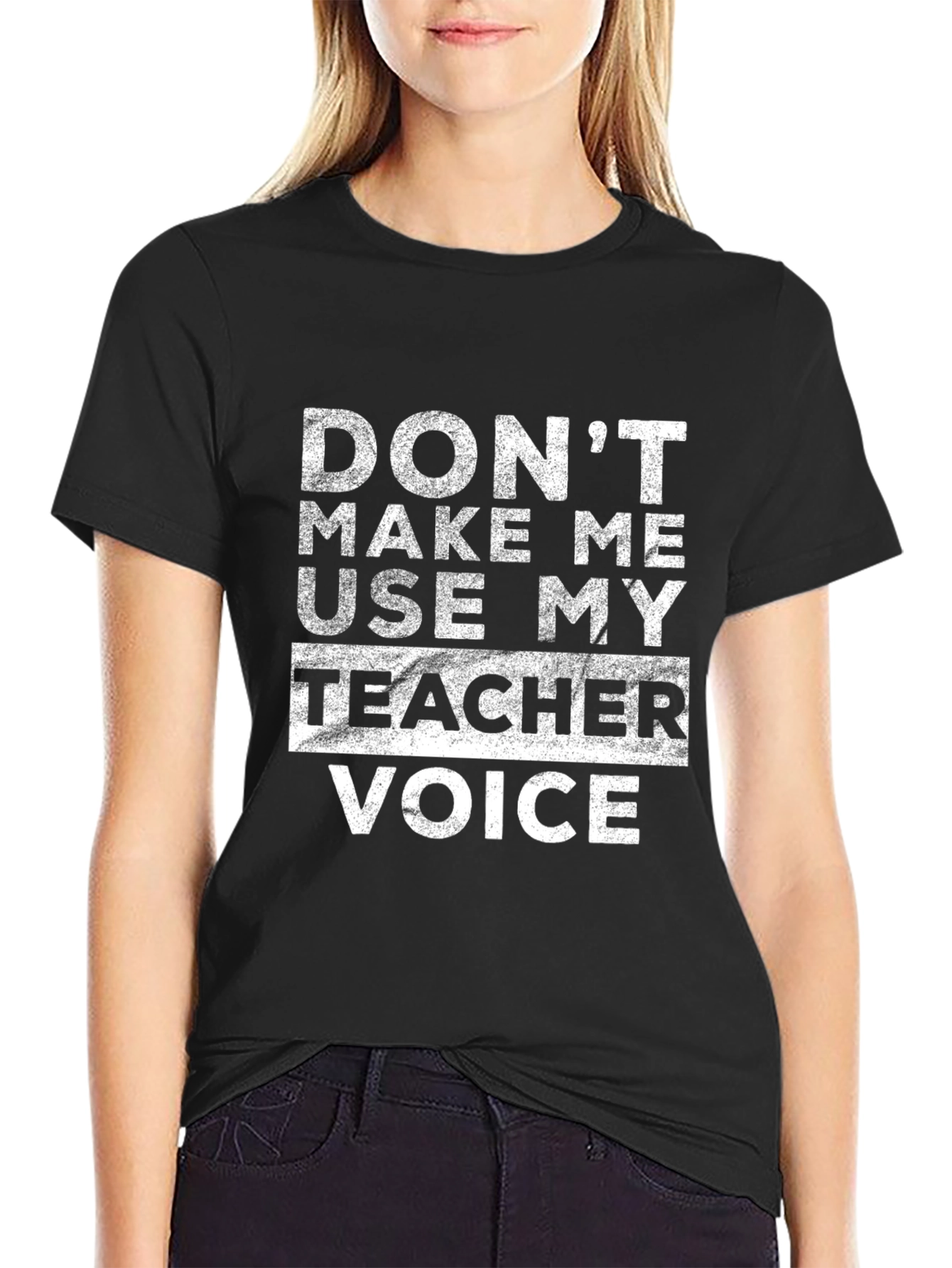 Dont Make Me Use My Teacher Voice Graphic Tee