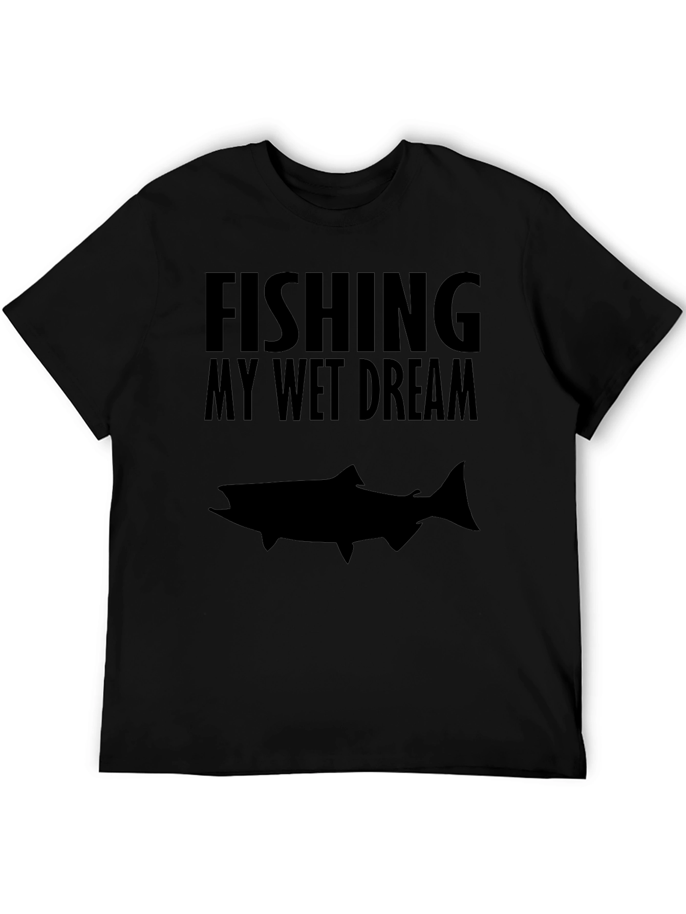 Fishing My Wet Dream Graphic T-Shirt