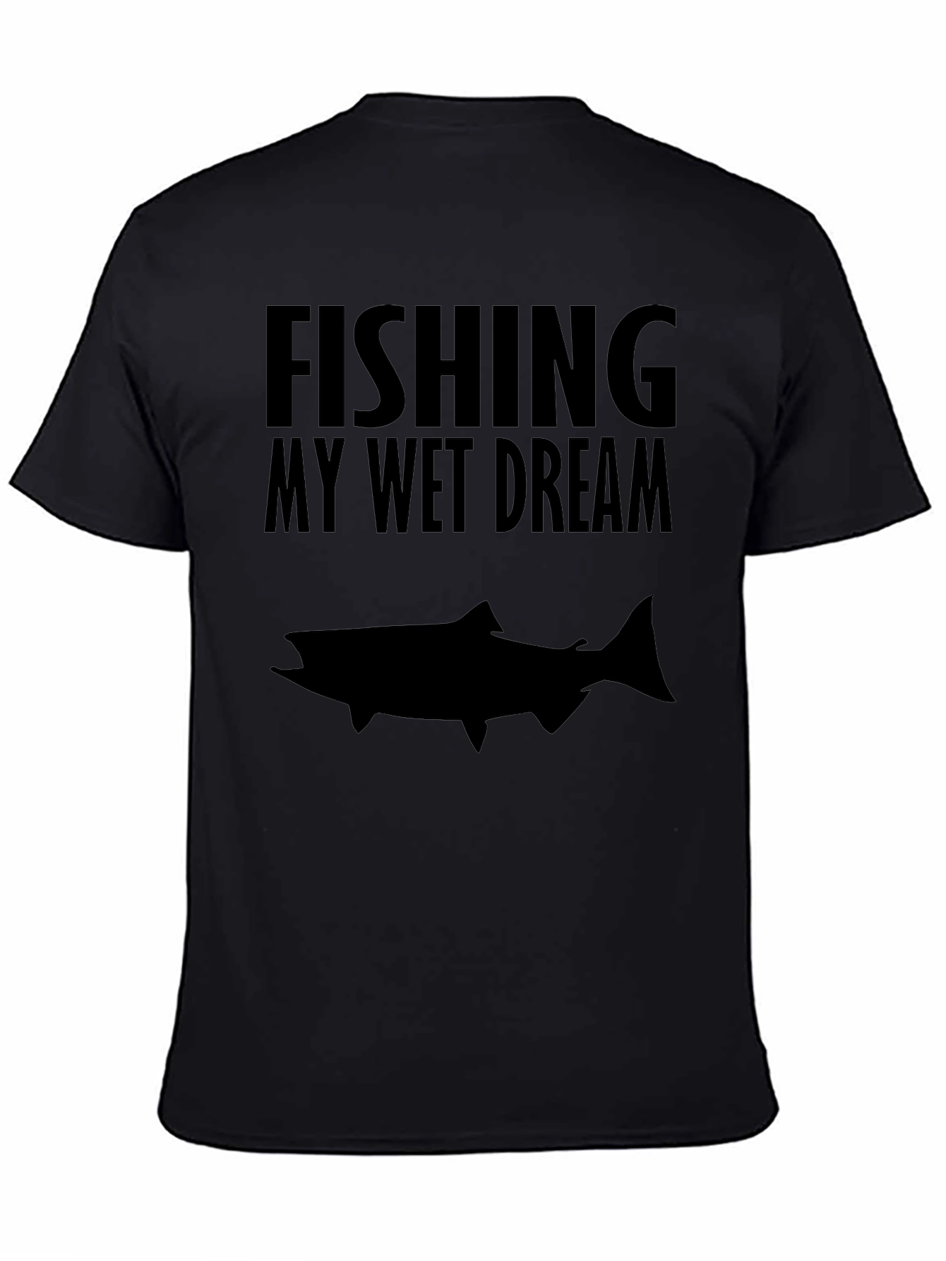Fishing My Wet Dream Graphic T-Shirt