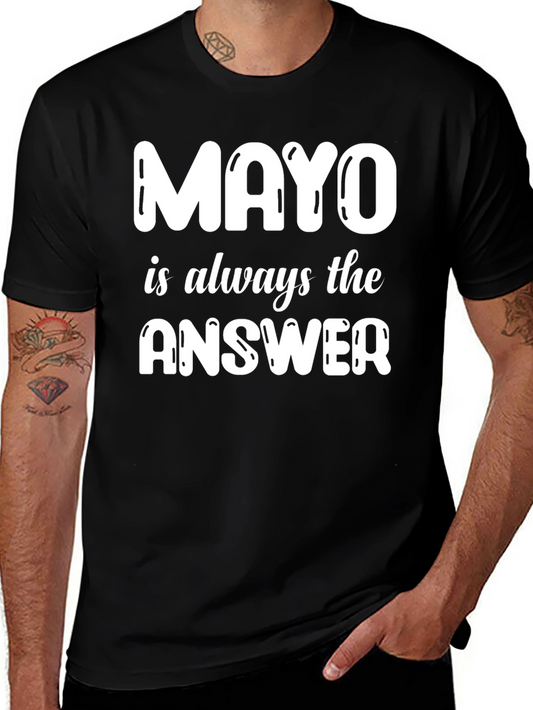Mayo is Always the Answer T-Shirt