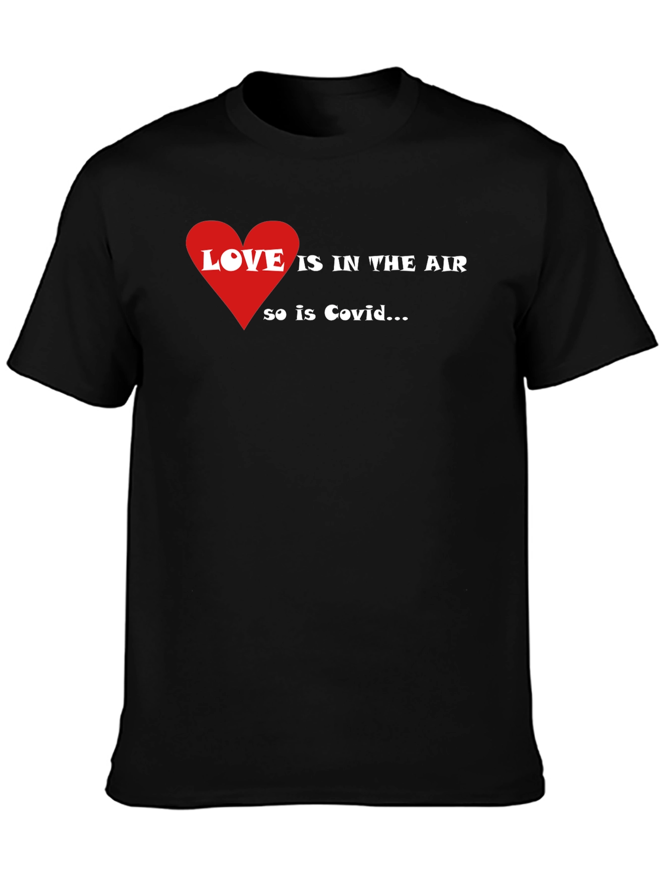 Love is in the Air So is Covid T-Shirt