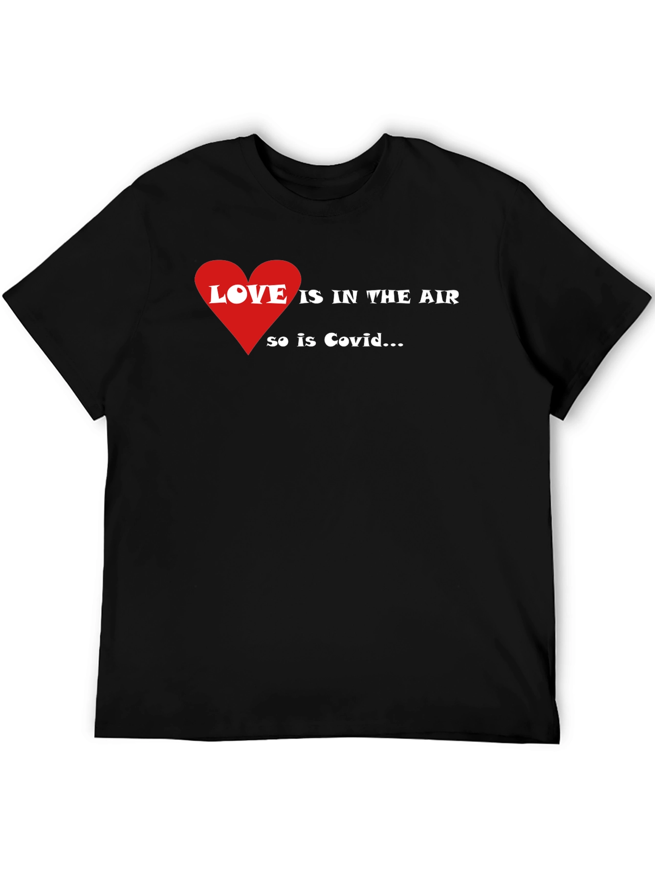 Love is in the Air So is Covid T-Shirt