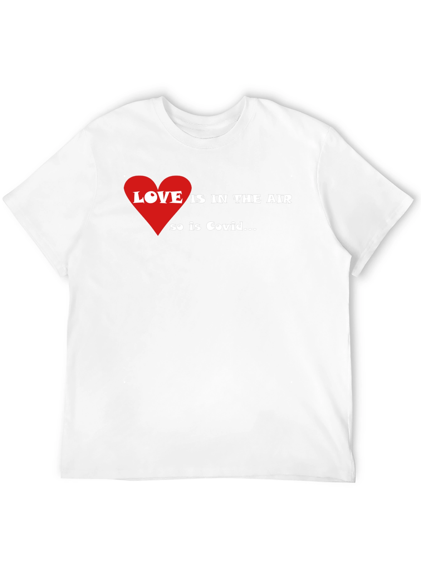 Love is in the Air So is Covid T-Shirt