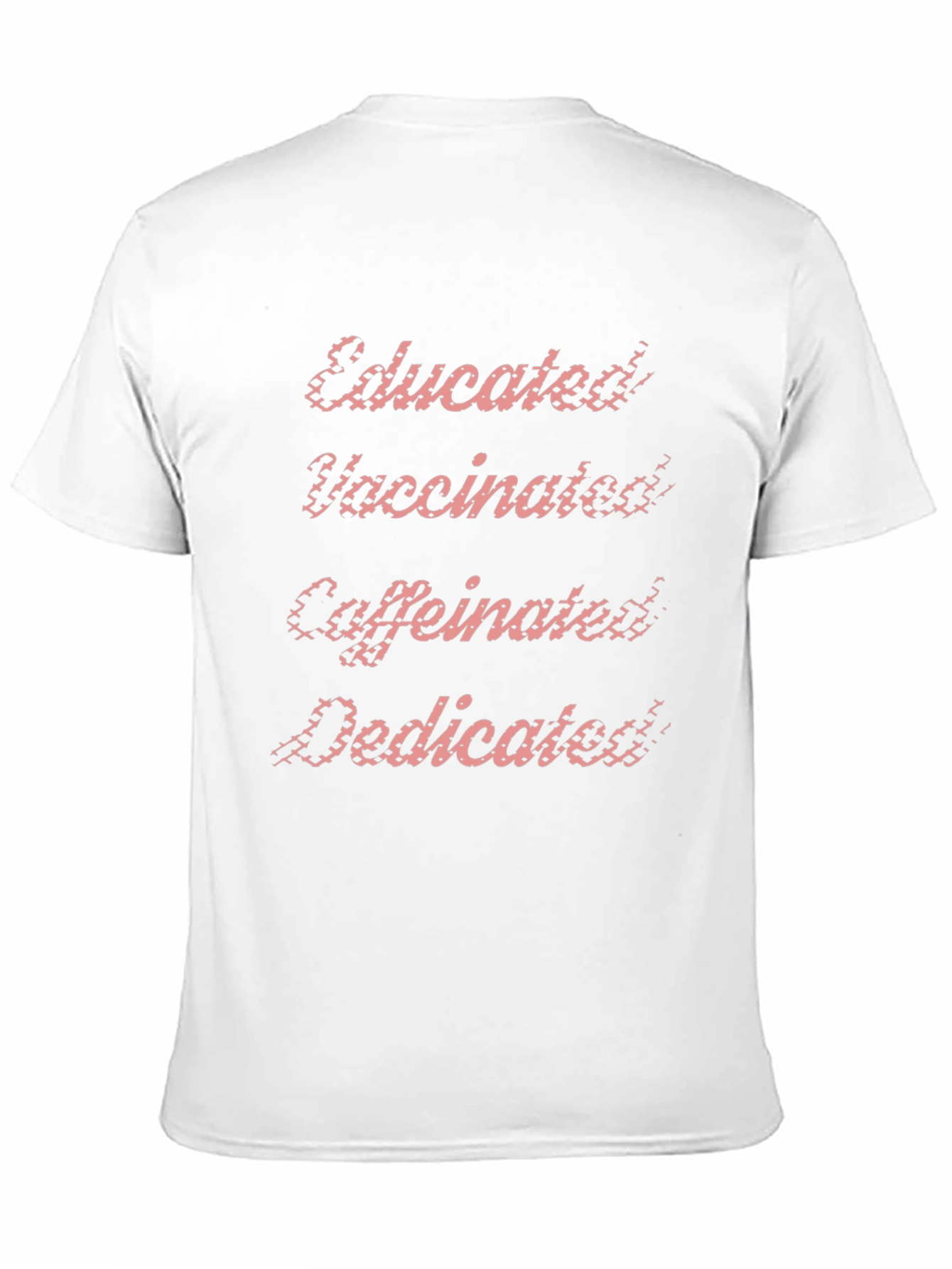 Educated Vaccinated Caffeinated Dedicated T-Shirt