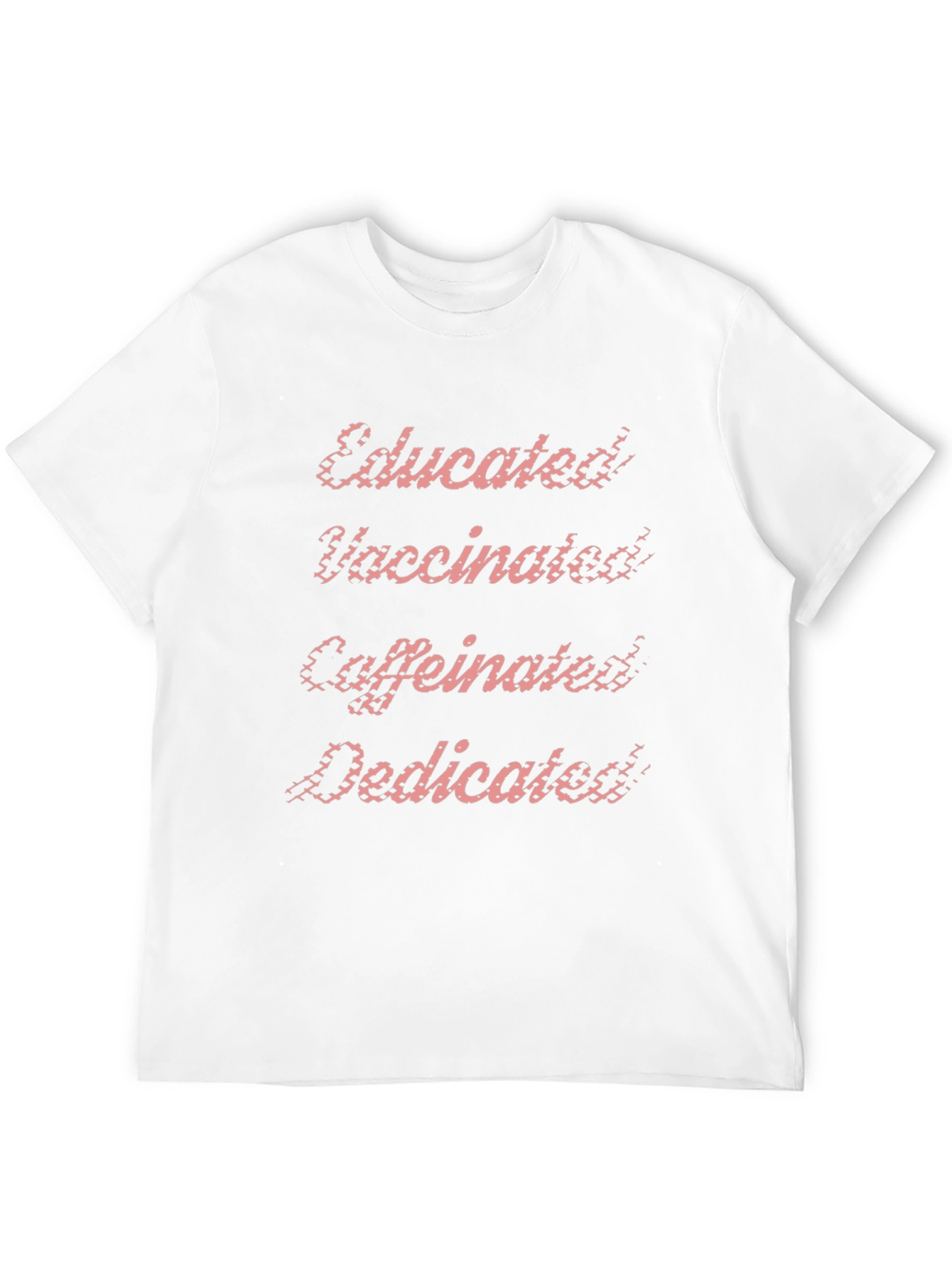 Educated Vaccinated Caffeinated Dedicated T-Shirt