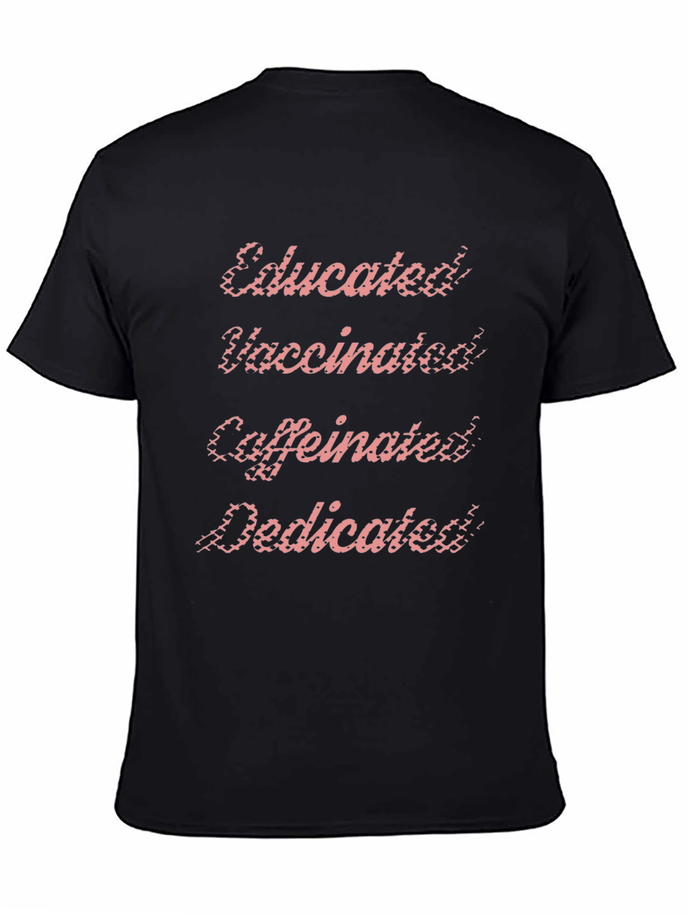 Educated Vaccinated Caffeinated Dedicated T-Shirt