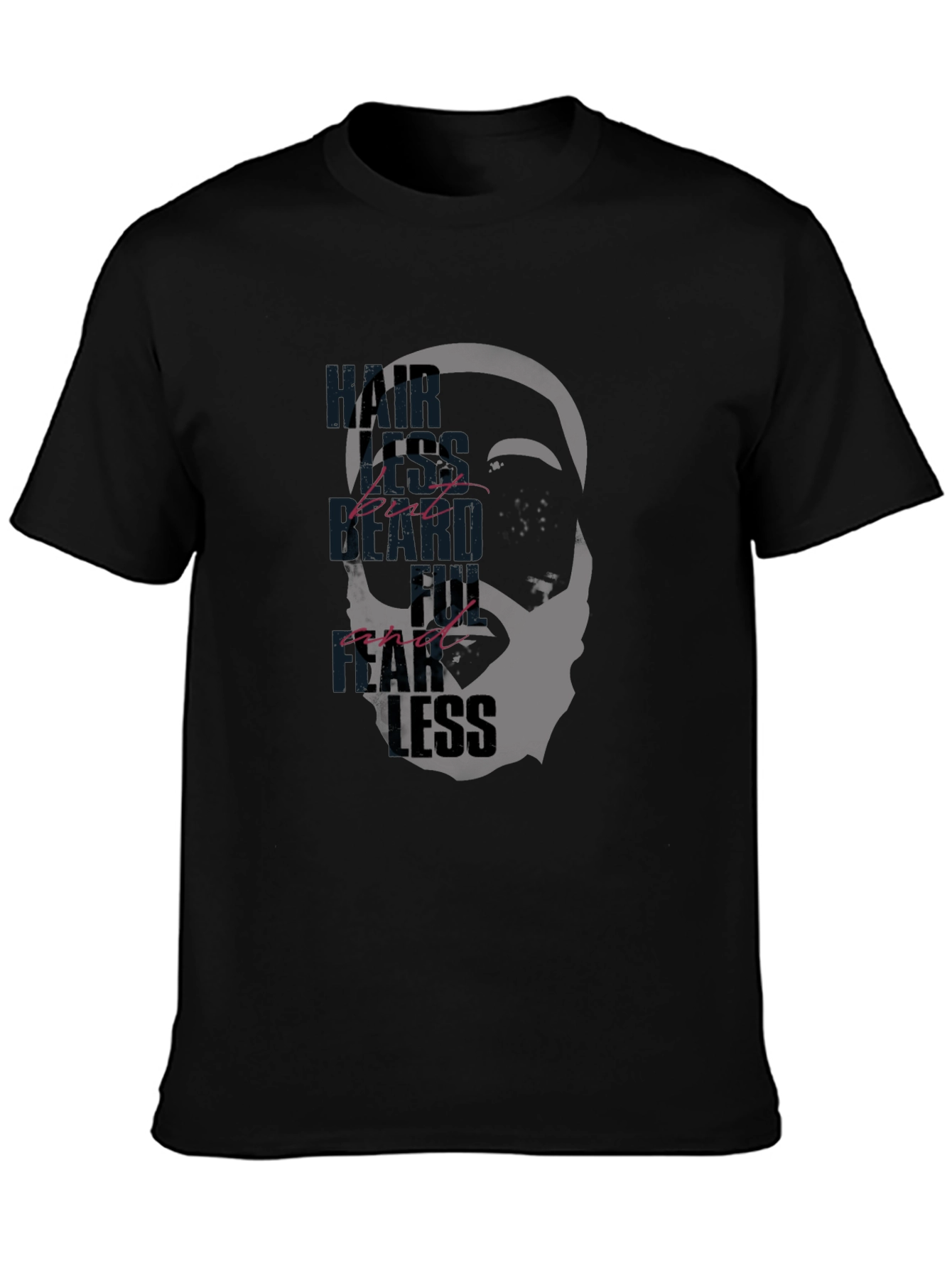 Hairless But Bearded and Fearless T-Shirt