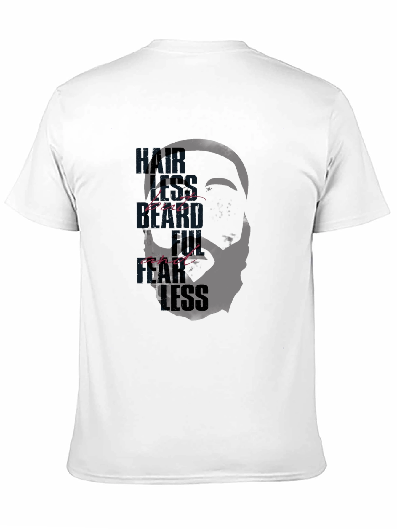 Hairless But Bearded and Fearless T-Shirt