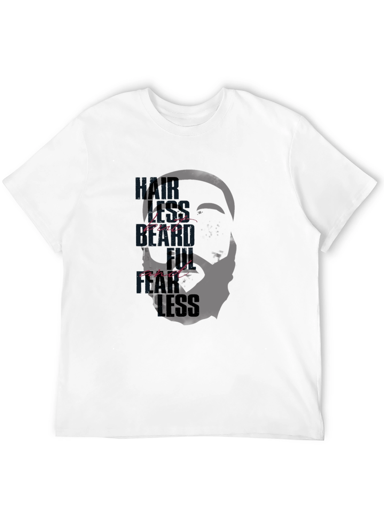 Hairless But Bearded and Fearless T-Shirt