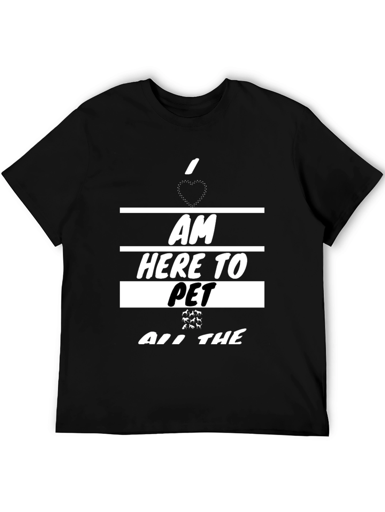 I am Here To Pet All The Animals T-Shirt