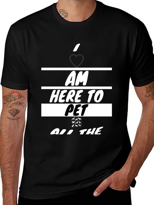 I am Here To Pet All The Animals T-Shirt