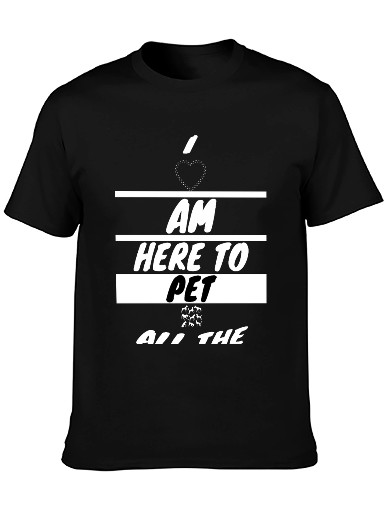 I am Here To Pet All The Animals T-Shirt