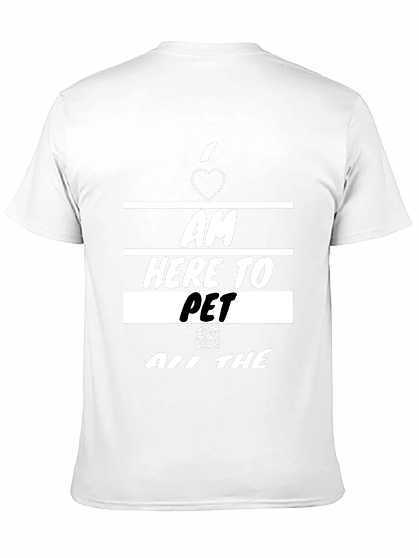 I am Here To Pet All The Animals T-Shirt
