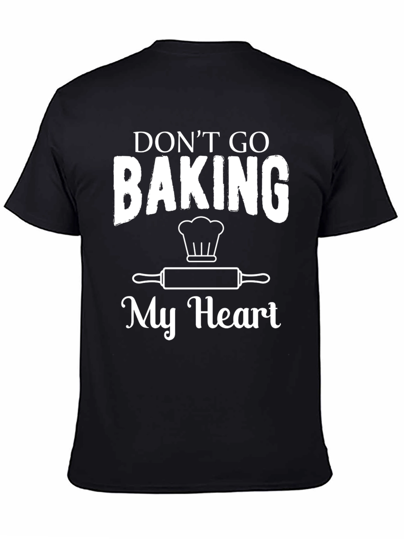 Dont Go Baking My Heart Graphic Tee