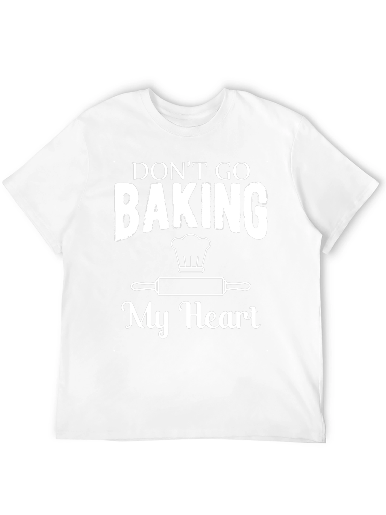 Dont Go Baking My Heart Graphic Tee