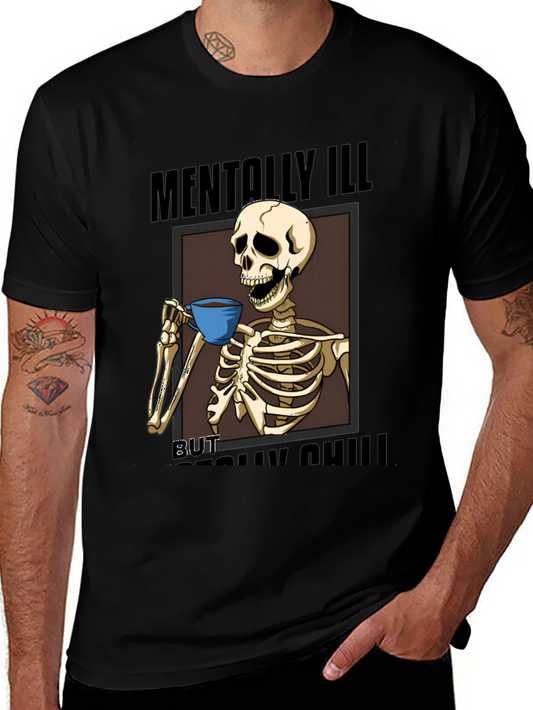 Mentally Ill But Really Chill Skeleton Graphic Tee
