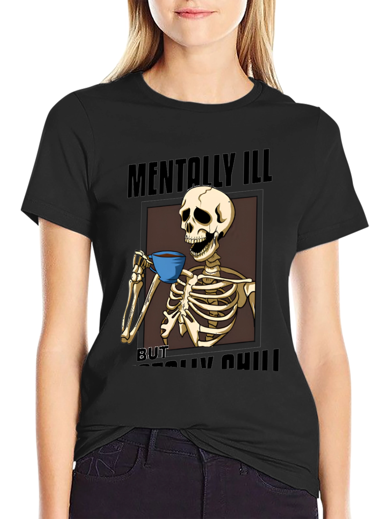 Mentally Ill But Really Chill Skeleton Graphic Tee