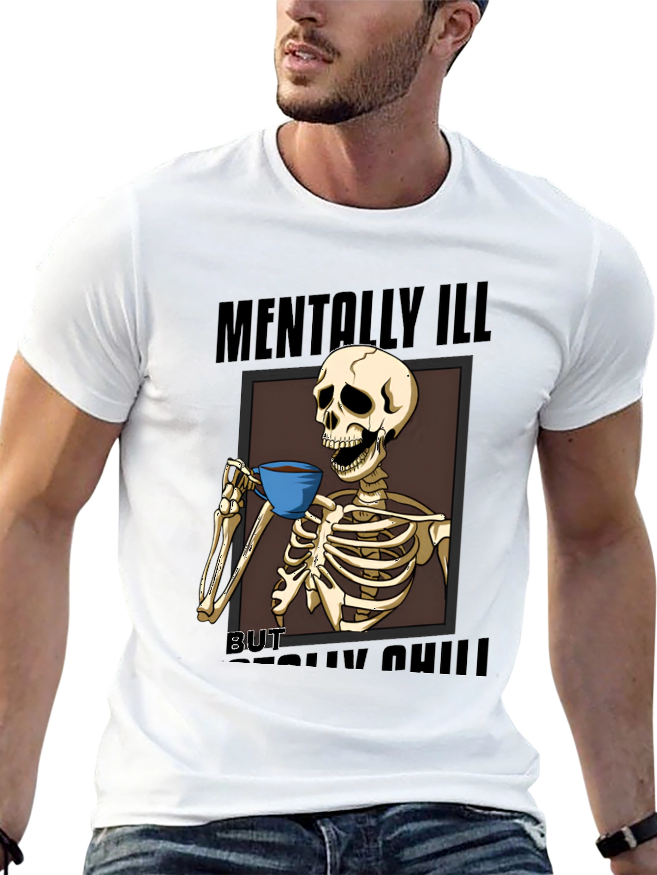 Mentally Ill But Really Chill Skeleton Graphic Tee