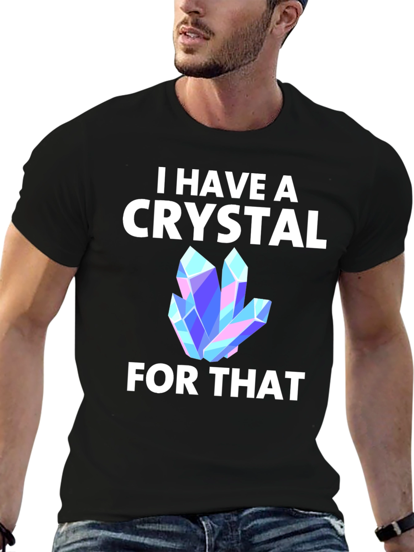 I Have A Crystal For That T-Shirt