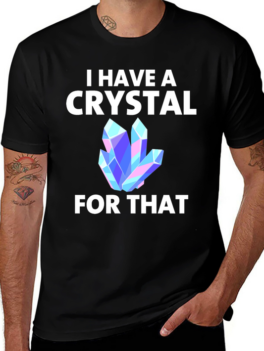 I Have A Crystal For That T-Shirt