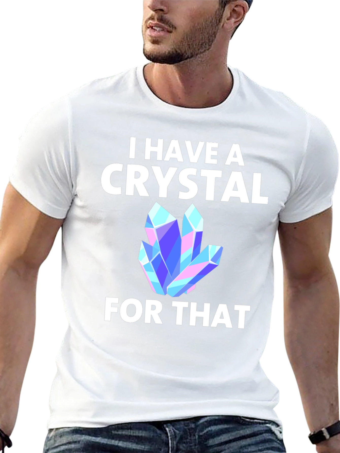 I Have A Crystal For That T-Shirt