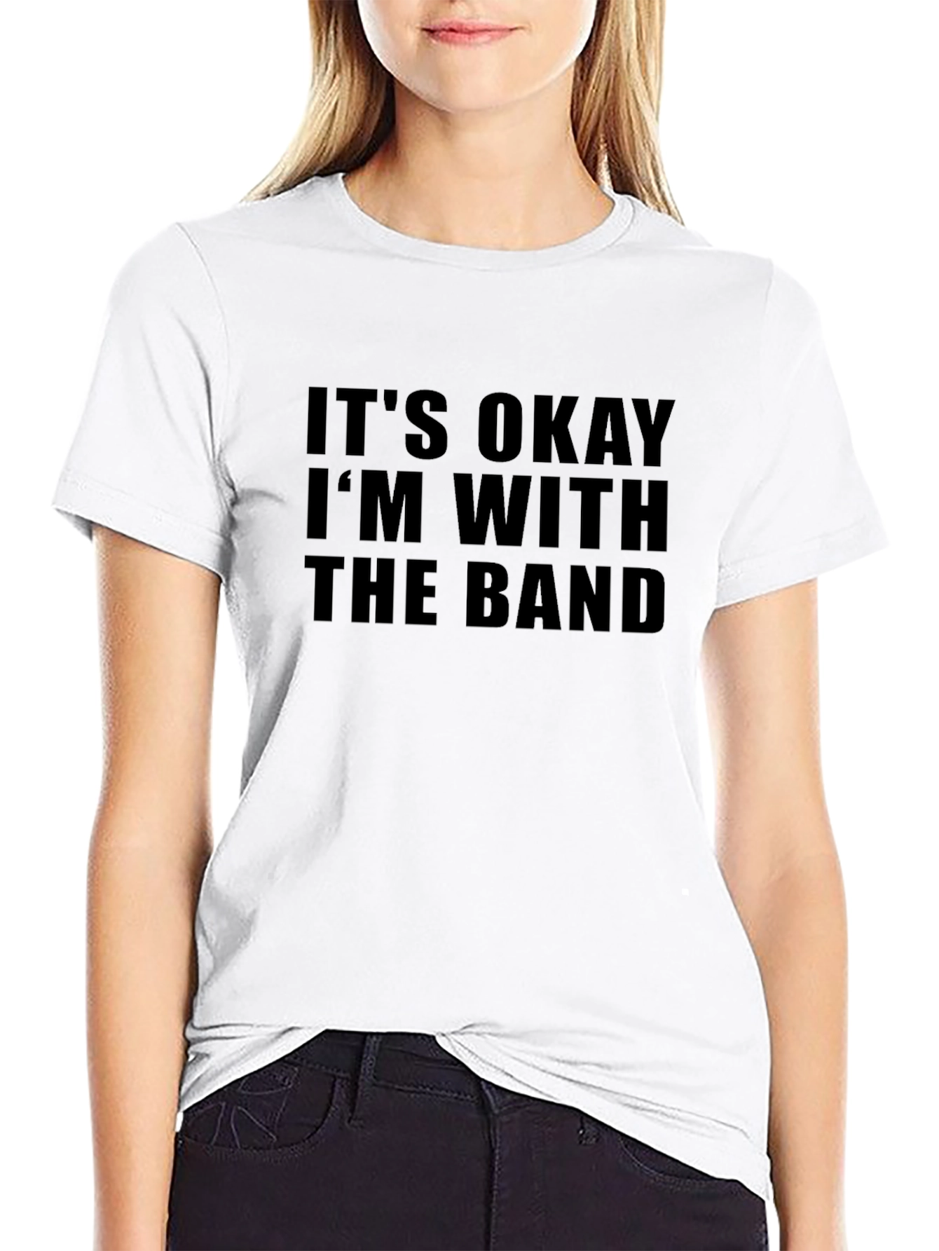 Its Okay Im With the Band T-Shirt