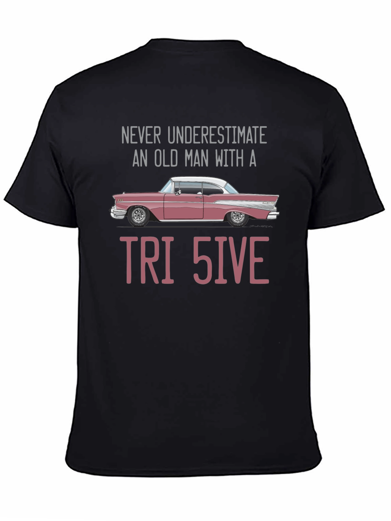Tri-Five Car T-Shirt - Never Underestimate