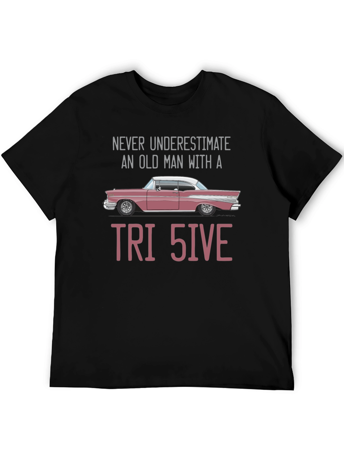 Tri-Five Car T-Shirt - Never Underestimate