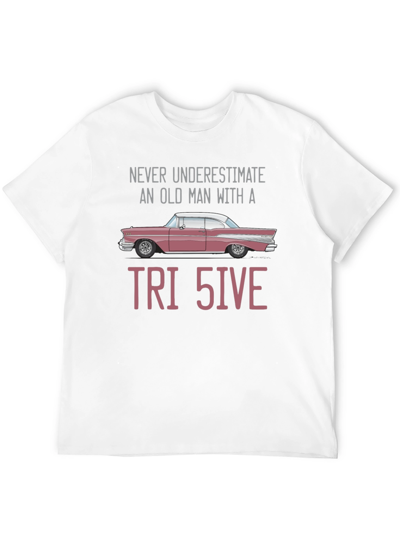 Tri-Five Car T-Shirt - Never Underestimate