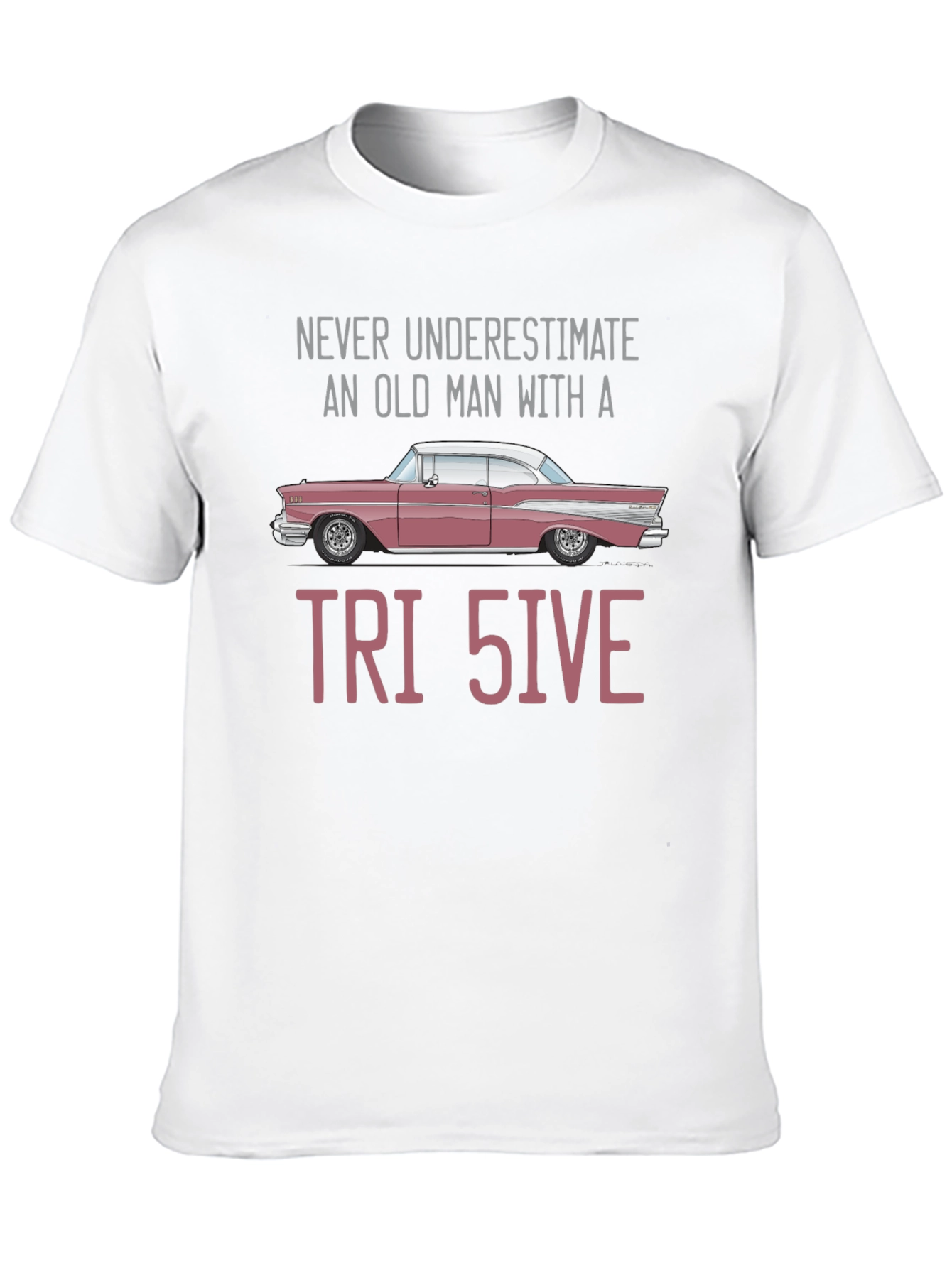 Tri-Five Car T-Shirt - Never Underestimate