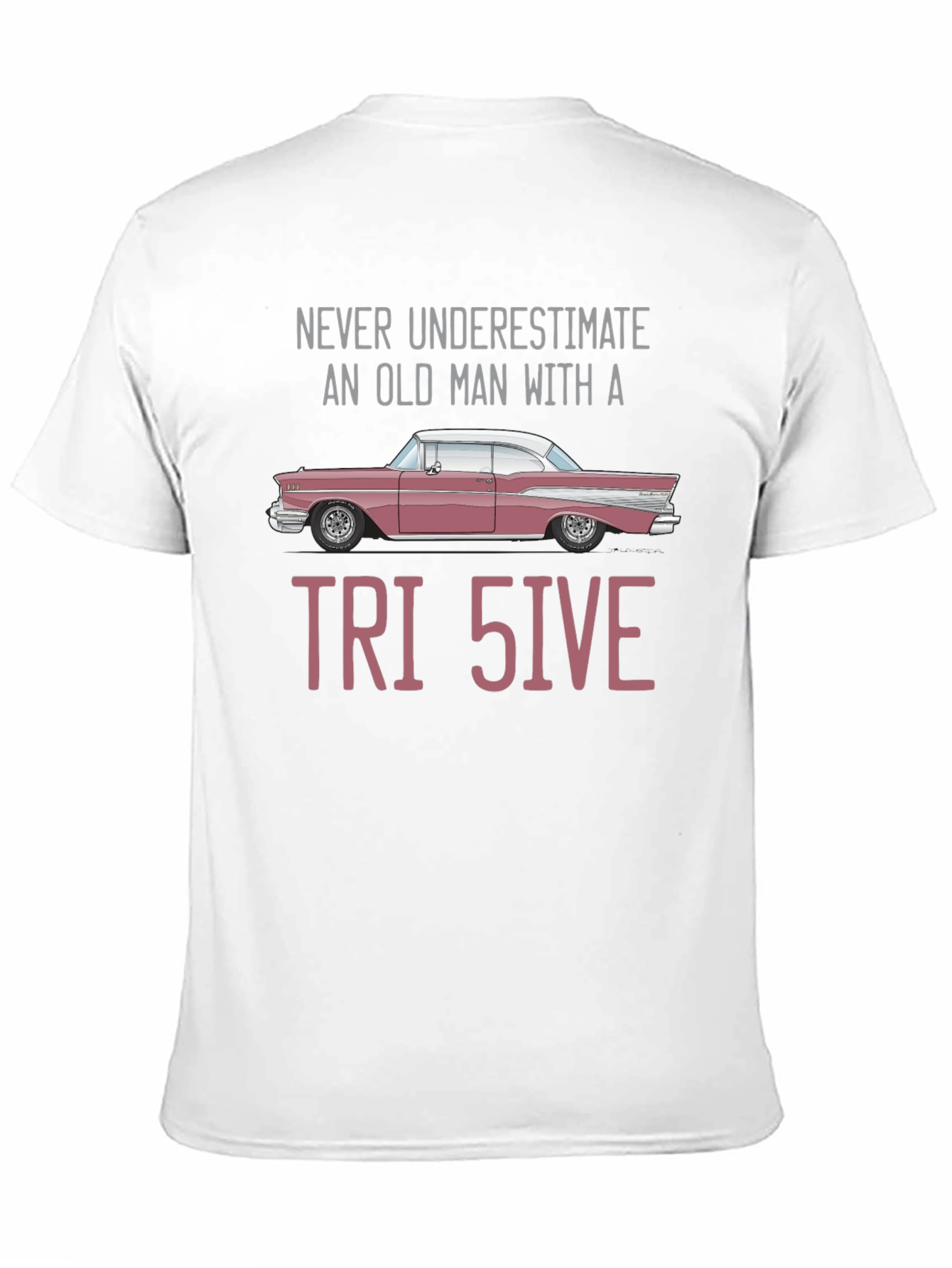 Tri-Five Car T-Shirt - Never Underestimate