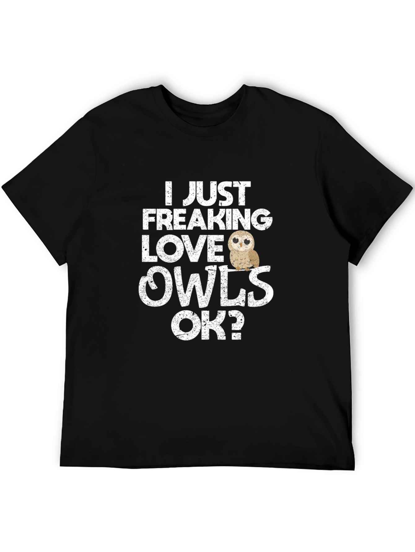 I Just Freaking Love Owls T-Shirt