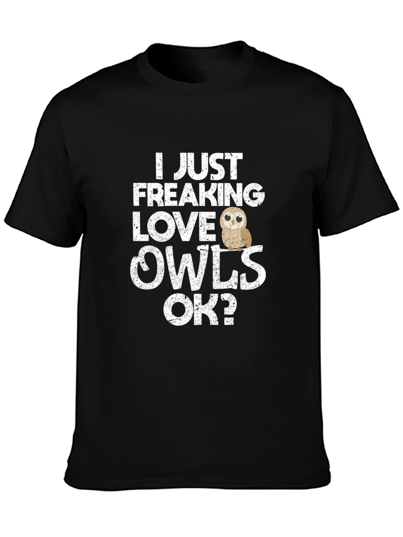 I Just Freaking Love Owls T-Shirt