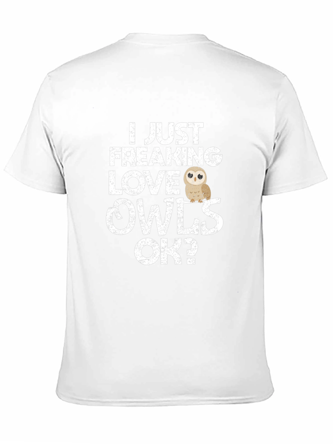 I Just Freaking Love Owls T-Shirt