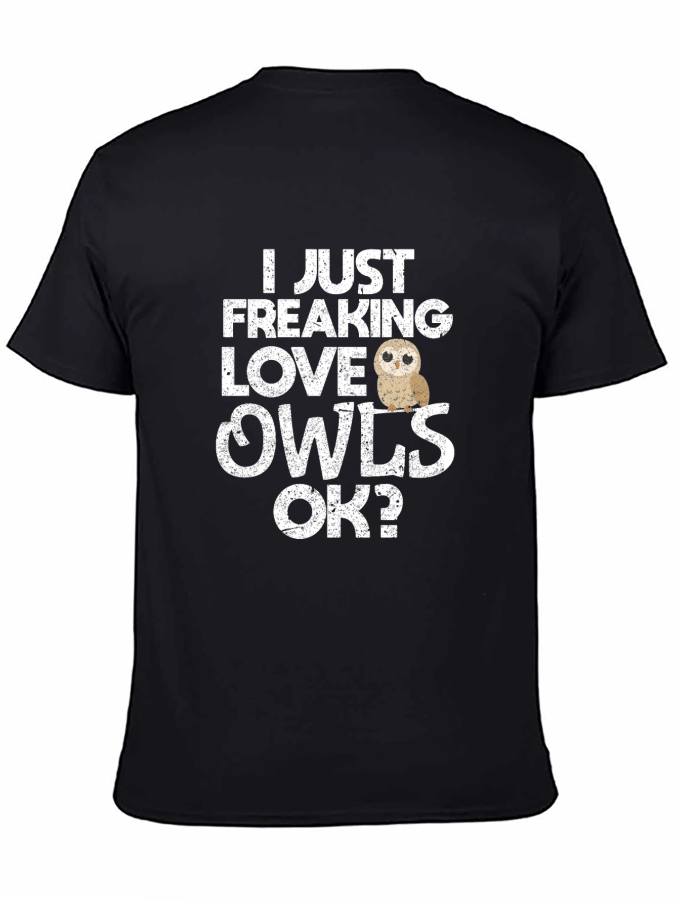 I Just Freaking Love Owls T-Shirt