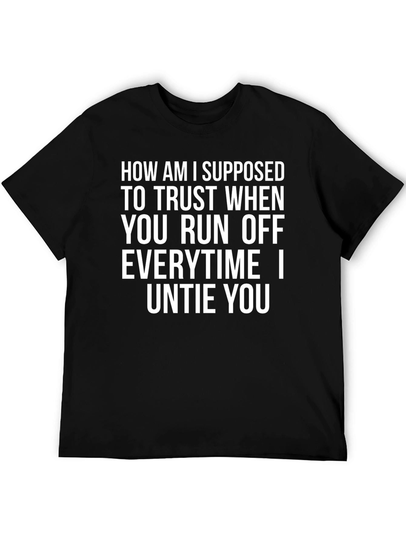 Humorous T-Shirt - Untie You Text Design