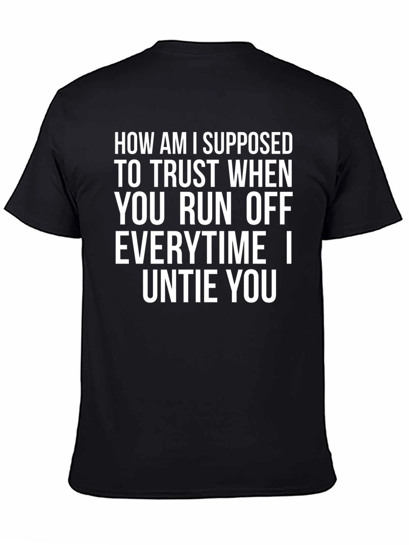 Humorous T-Shirt - Untie You Text Design