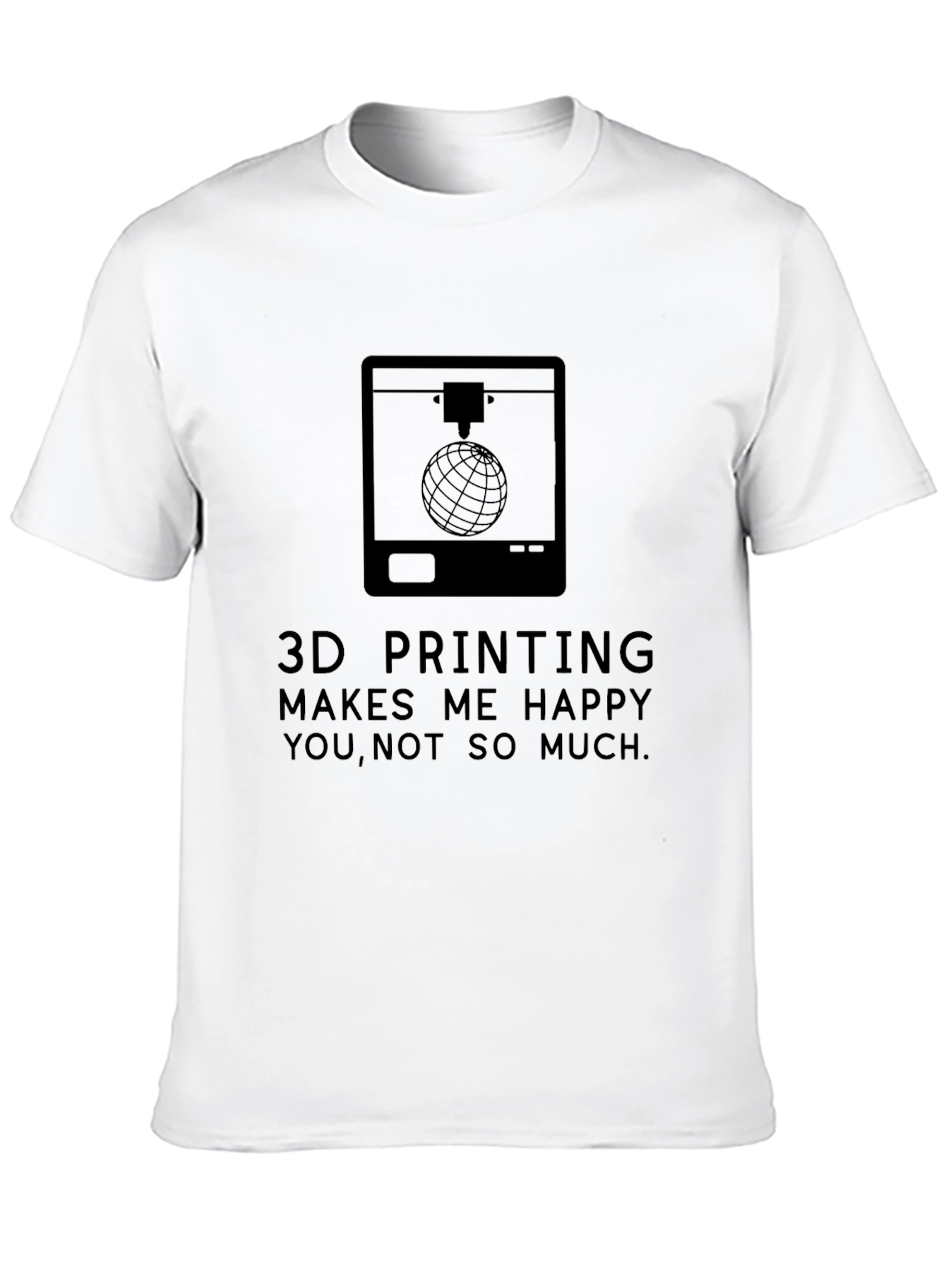 3D Printing Makes Me Happy T-Shirt