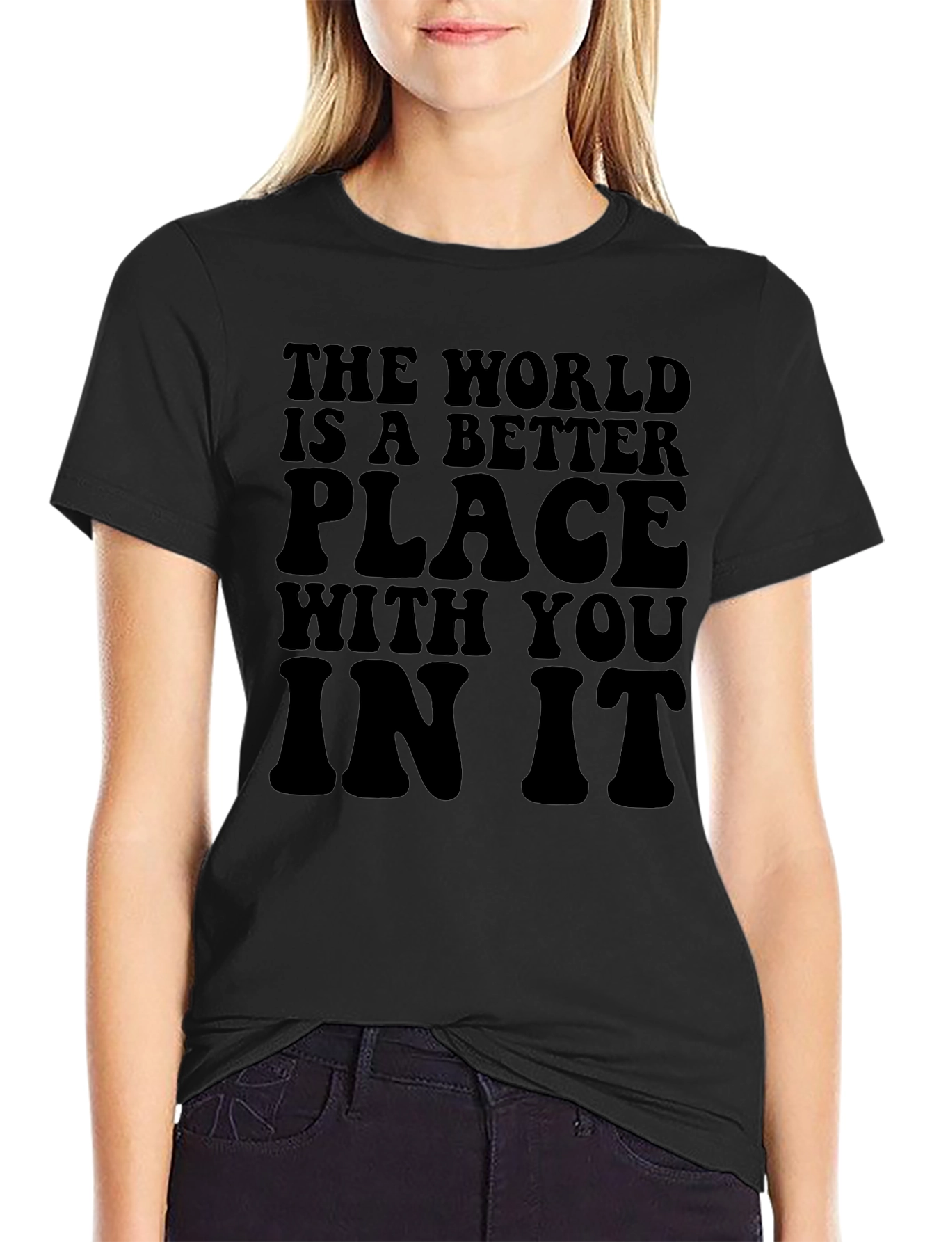 The World Is A Better Place T-Shirt