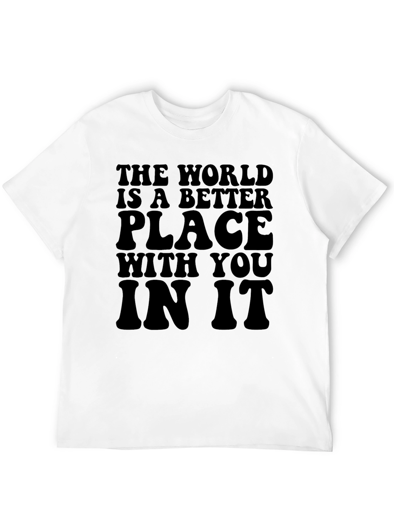 The World Is A Better Place T-Shirt