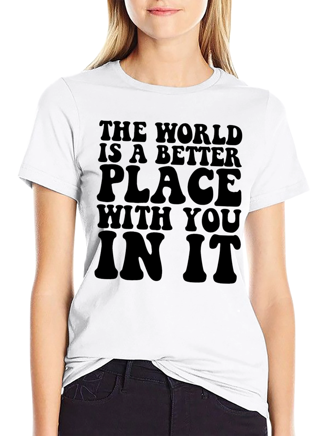The World Is A Better Place T-Shirt