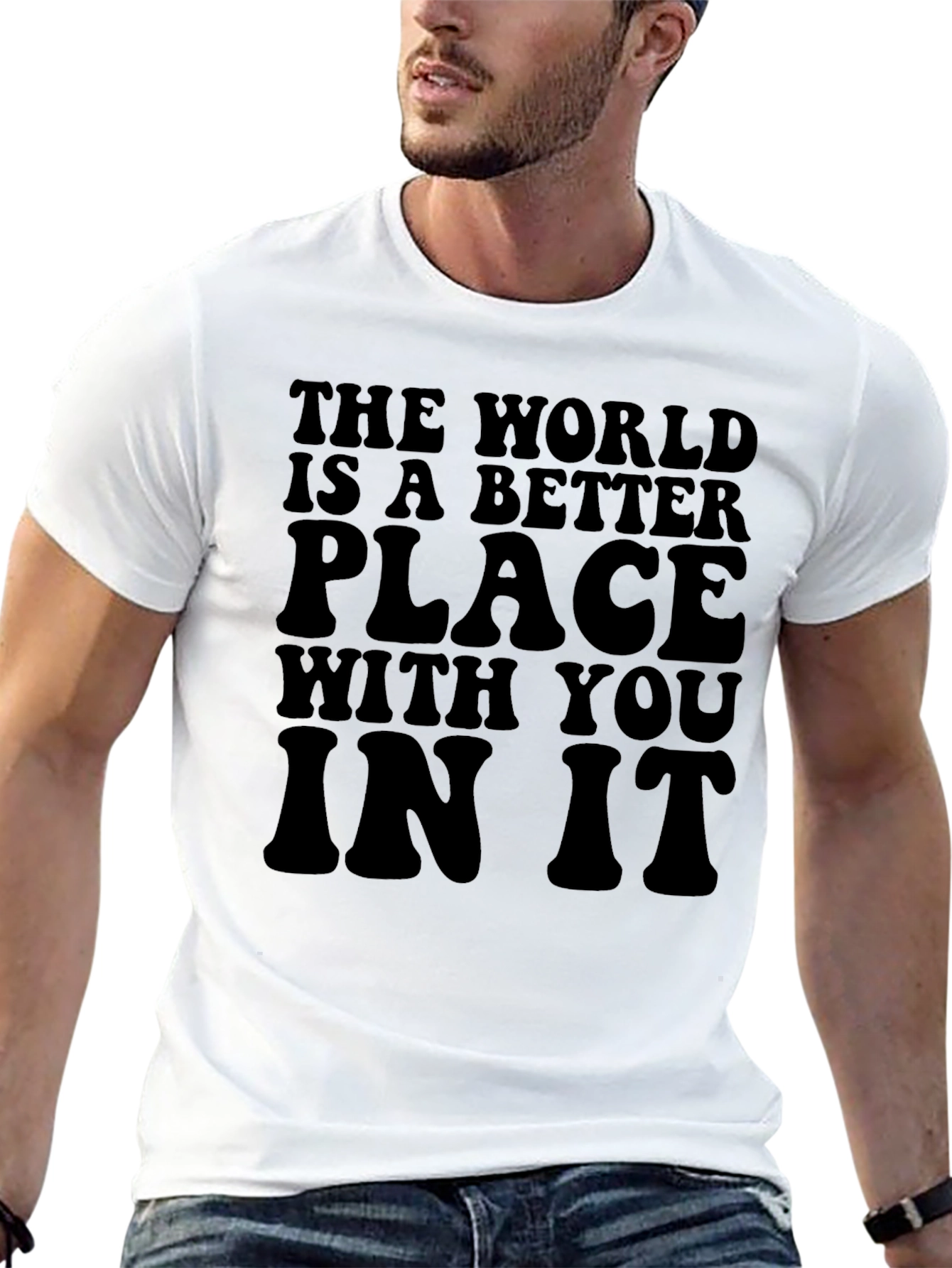 The World Is A Better Place T-Shirt