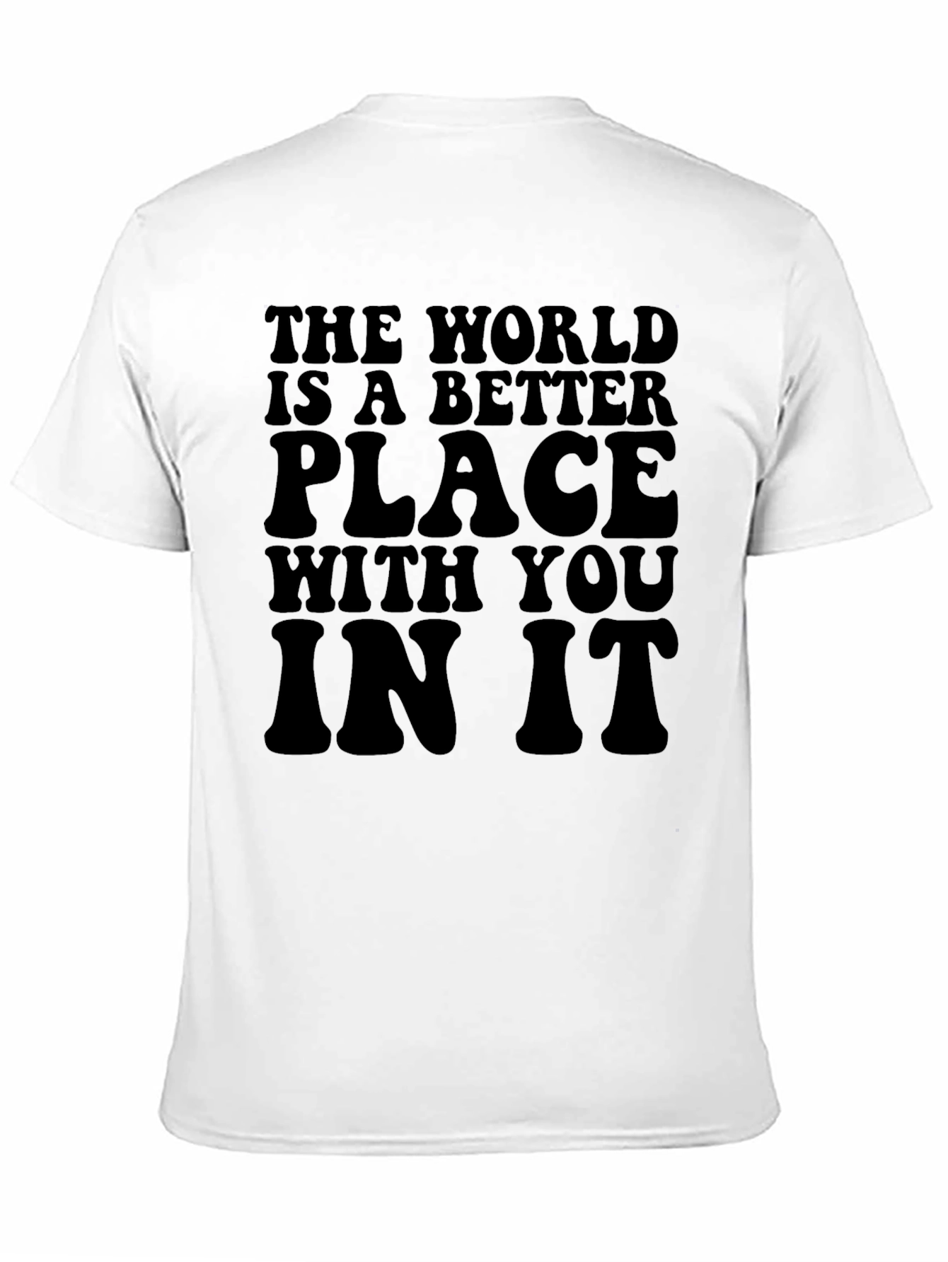 The World Is A Better Place T-Shirt