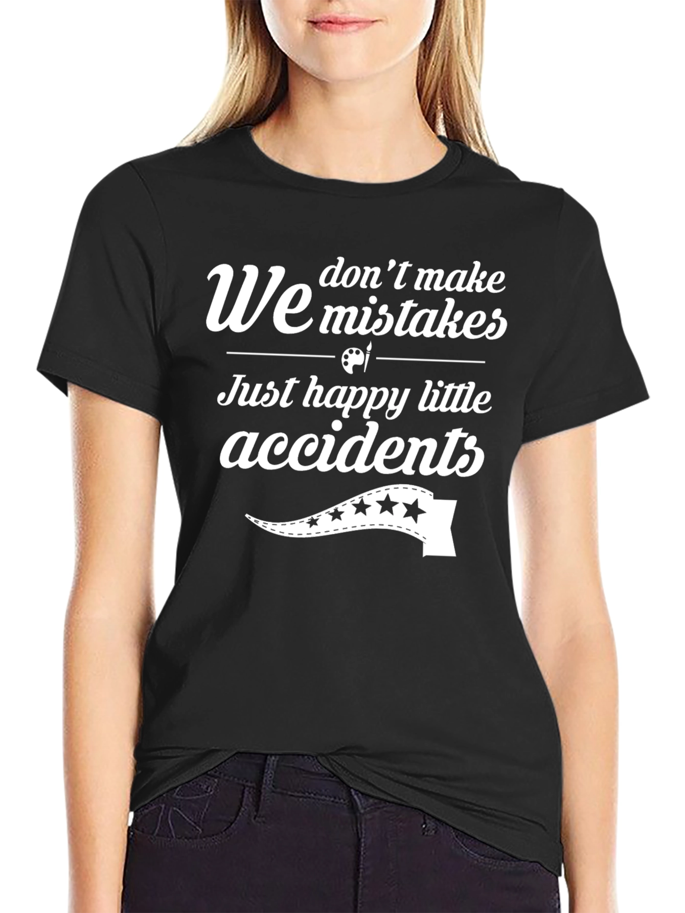 Funny We Dont Make Mistakes Graphic T-Shirt