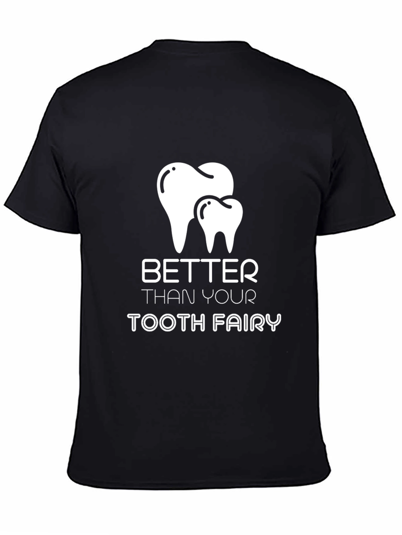 Better Than Your Tooth Fairy T-Shirt
